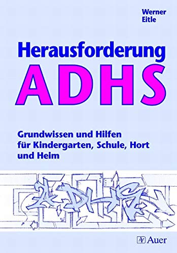 Herausforderung ADHS: Grundwissen und Hilfen für Kindergarten, Schule, Hort und Heim (Alle Klassenstufen) von Auer Verlag i.d.AAP LW